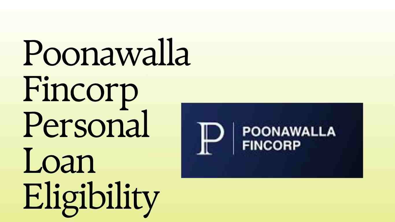Poonawalla Fincorp Personal Loan Eligibility